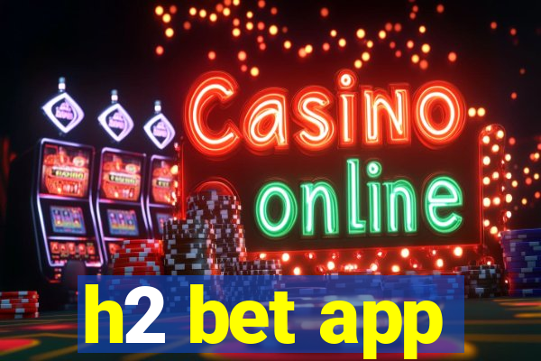 h2 bet app